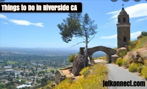 Things to Do in Riverside CA