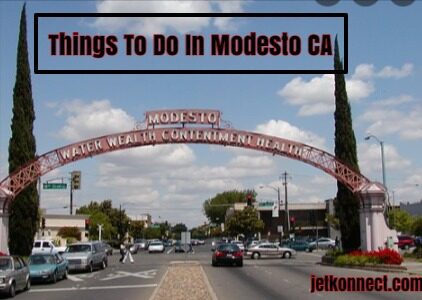 Things To Do In Modesto CA 