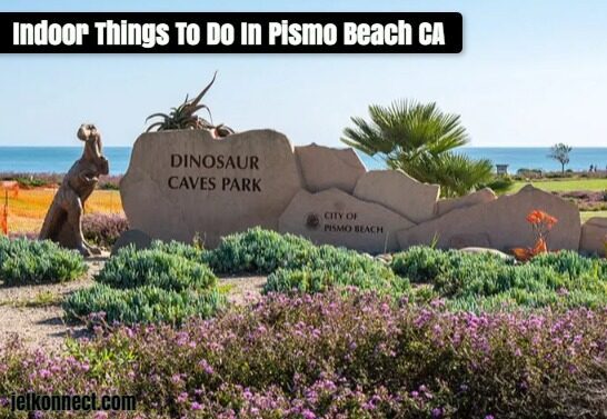 Indoor Things To Do In Pismo Beach CA