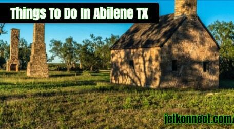 Things To Do In Abilene TX