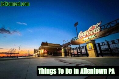 Things To Do In Allentown PA 