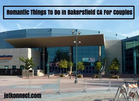 Romantic Things To Do In Bakersfield CA For Couples