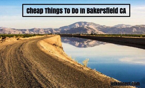 Cheap Things To Do In Bakersfield CA 