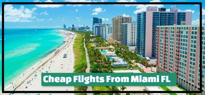 Cheap Flights From Miami FL