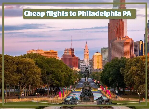Cheap flights to Philadelphia PA