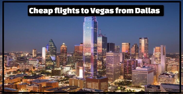 Cheap flights to Vegas from Dallas